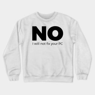 No, I will not fix your PC - Funny Programming Jokes - Light Color Crewneck Sweatshirt